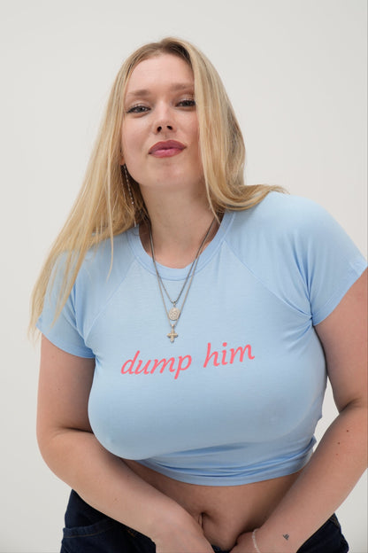 DUMP HIM